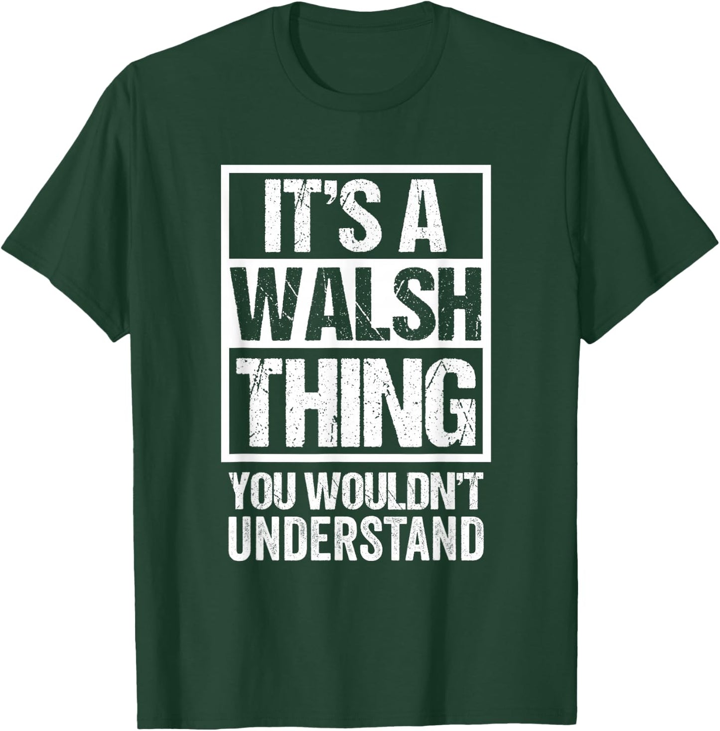 It's A Walsh Thing You Wouldn't Understand Surname Name T-Shirt - T-Shirt | Forest