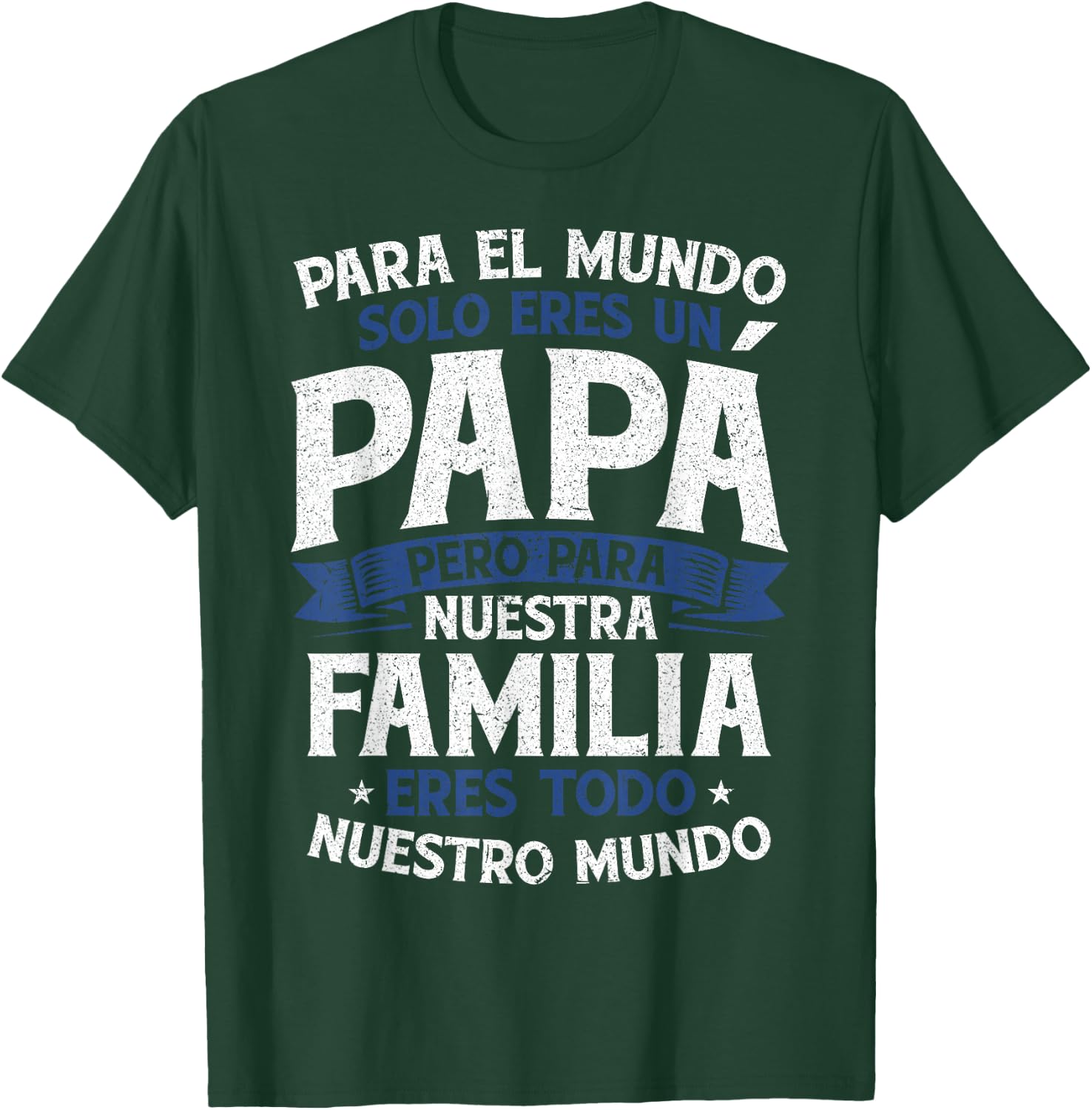 para el Mundo eres Solo un papá Pero para Nuestra Familia T-Shirt - T-Shirt | Forest