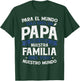 para el Mundo eres Solo un papá Pero para Nuestra Familia T-Shirt - T-Shirt | Forest