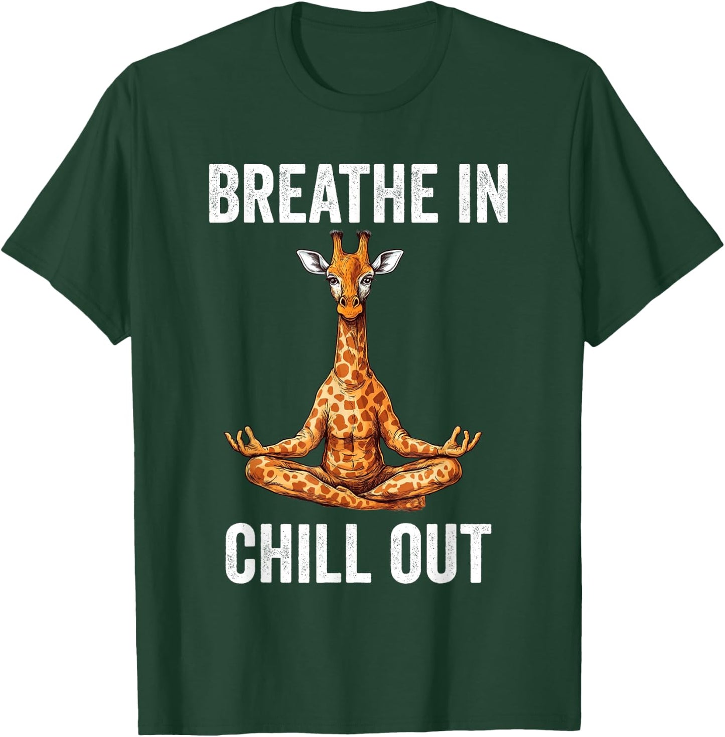 Breathe In Chill Out Giraffe Doing Yoga Meditation Zen T-Shirt - T-Shirt | Forest