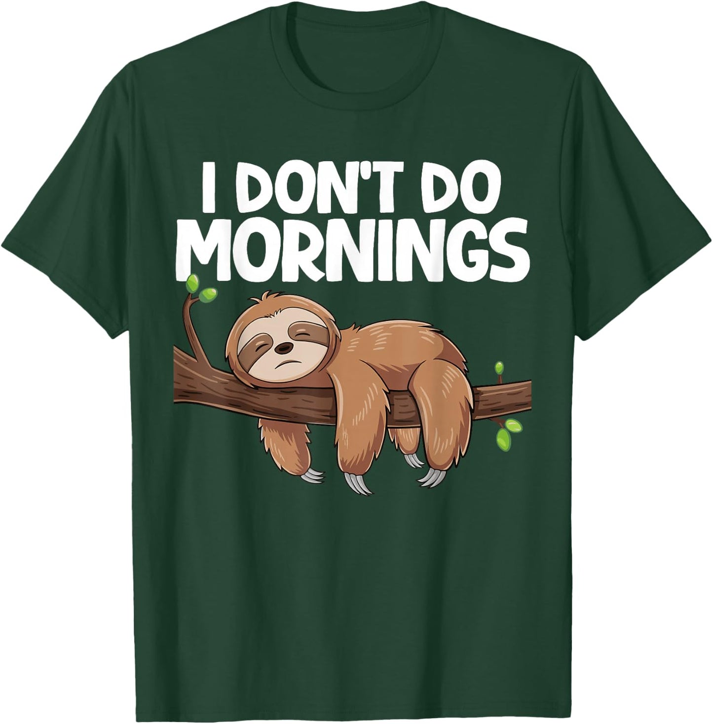 I Don't Do Mornings Sloth T-Shirt - T-Shirt | Forest