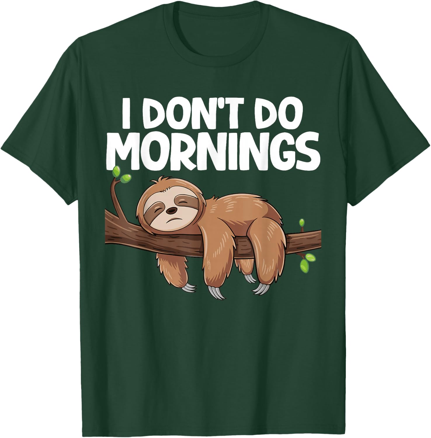 I Don't Do Mornings Sloth T-Shirt - T-Shirt | Forest