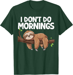 I Don't Do Mornings Sloth T-Shirt - T-Shirt | Forest