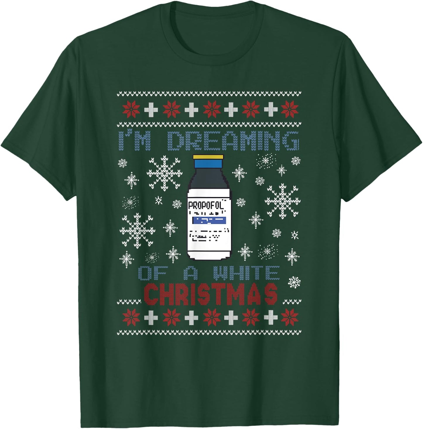 Dreaming of a White Christmas Propofol Ugly Xmas Sweater T-Shirt - T-Shirt | Forest