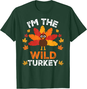 I'm The Wild Turkey, Funny Turkey Thanksgiving T-Shirt - T-Shirt | Forest