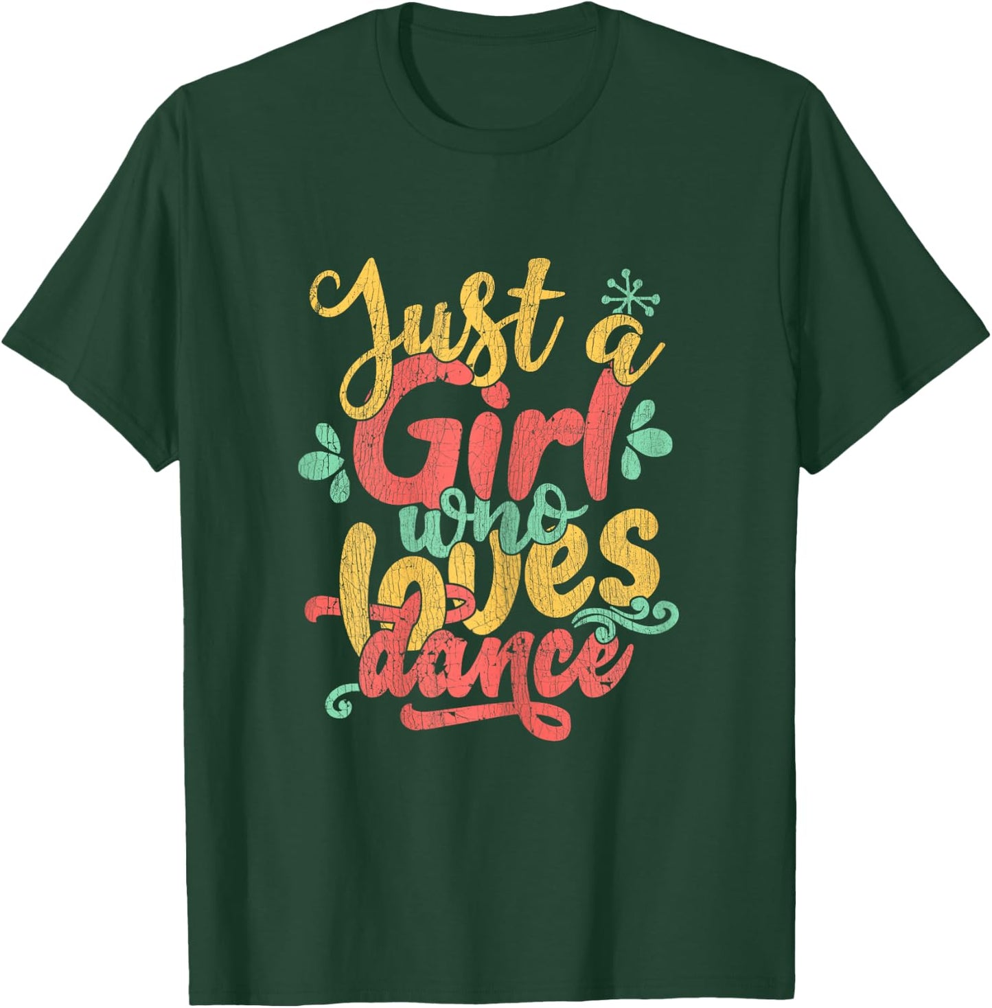 Just A Girl Who Loves Dance Gift Dancer T-Shirt - T-Shirt | Forest