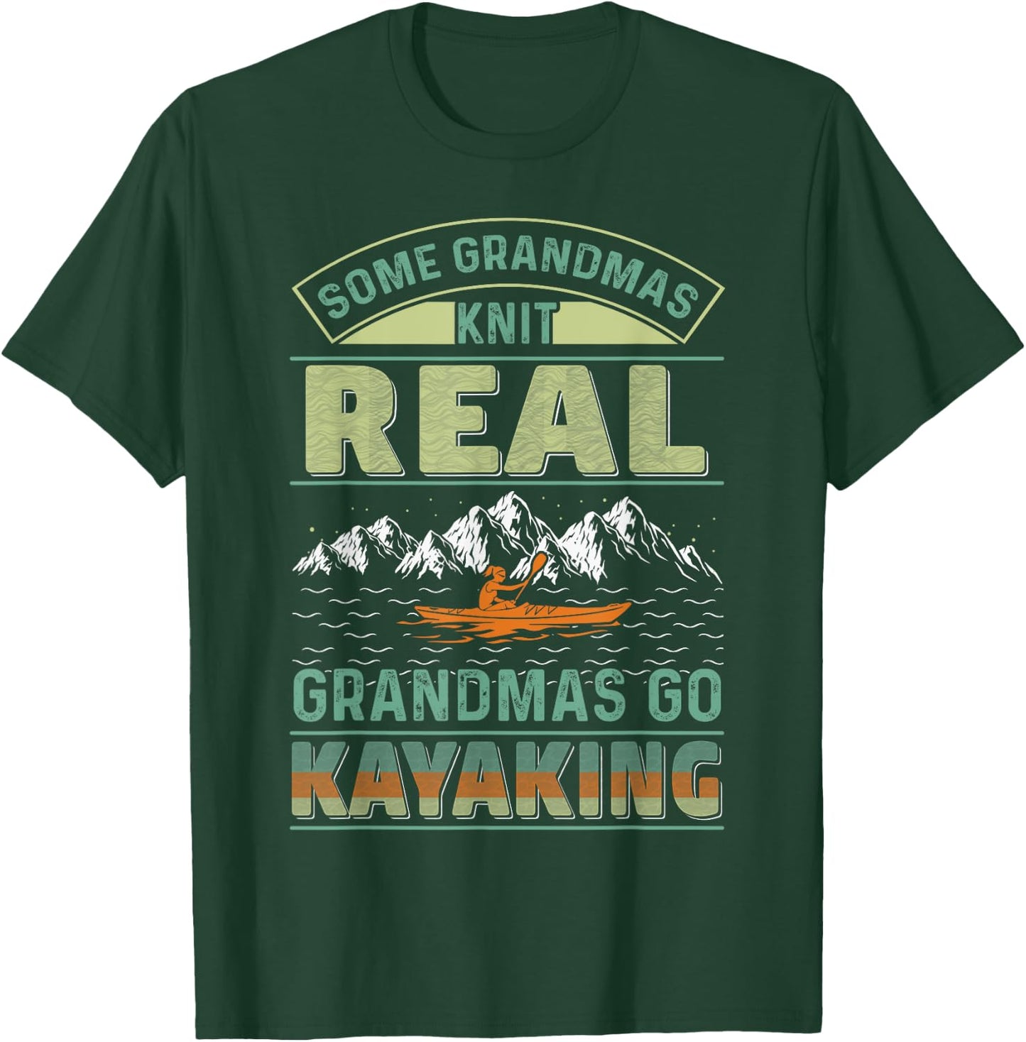 Cool Kayak Some Grandmas Knit Real Grandmas Go Kayaking T-Shirt - T-Shirt | Forest