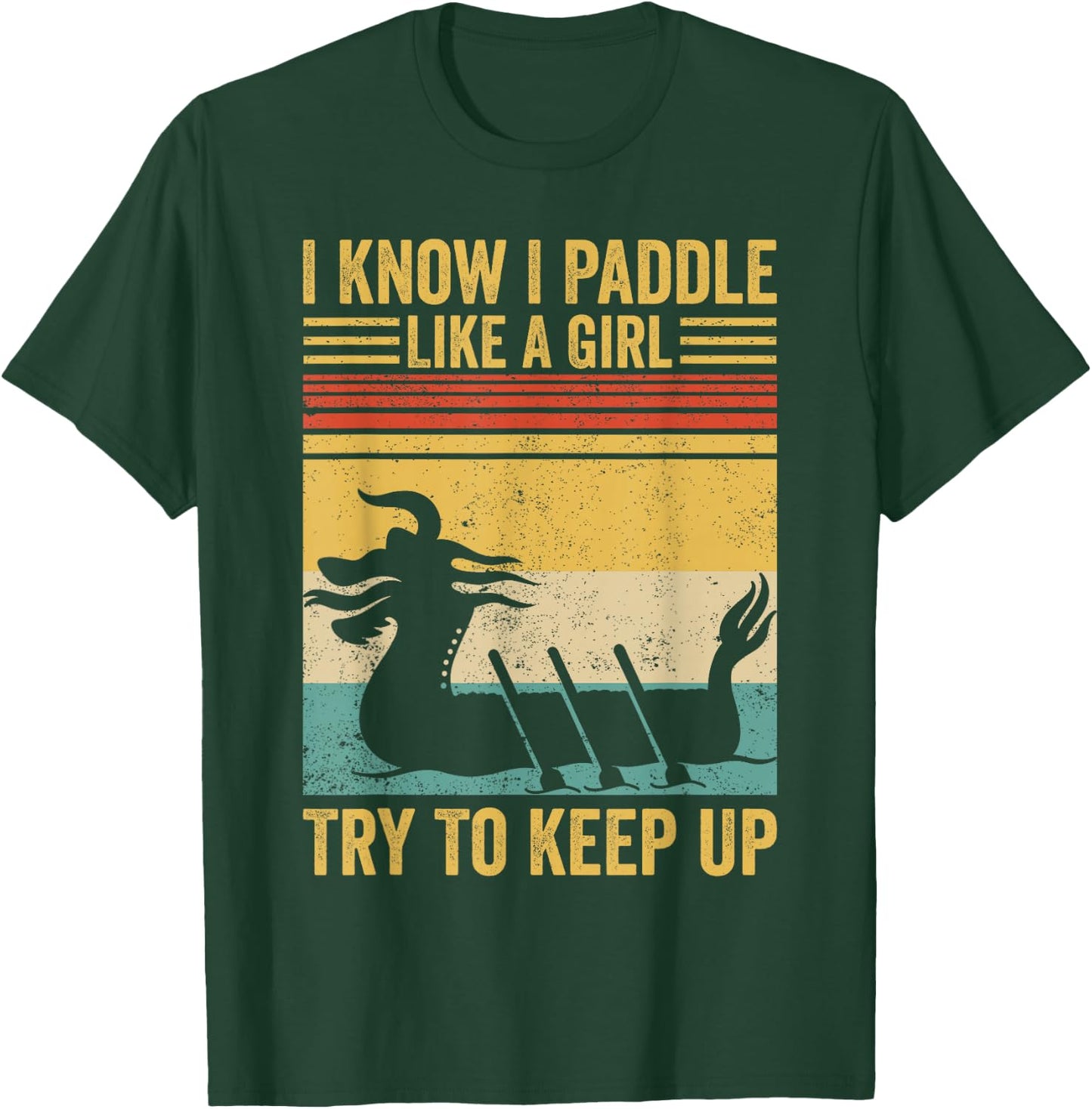 Dragon Boat Racing Race Paddle Paddle Like Girl to Keep Up T-Shirt - T-Shirt | Forest