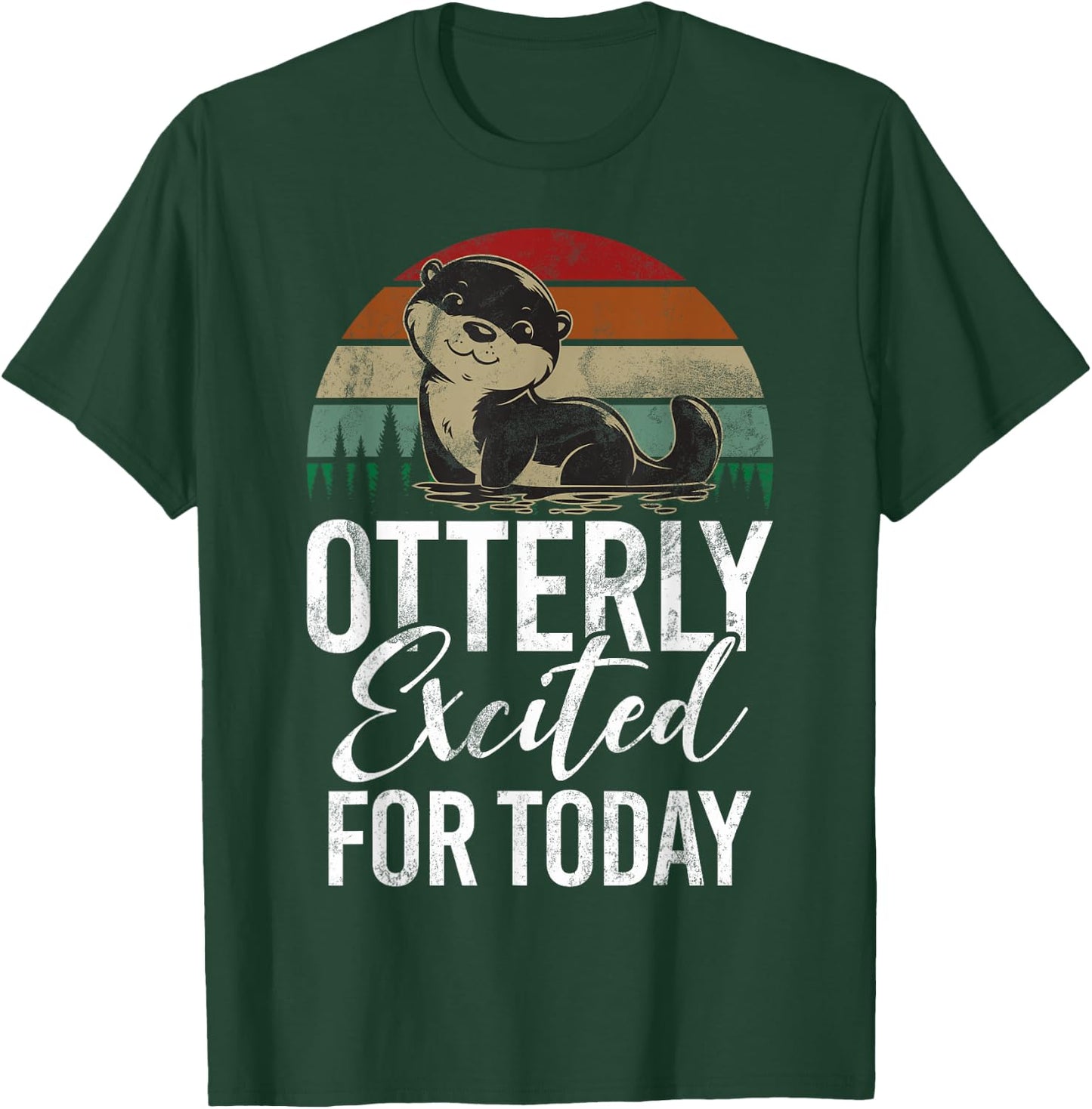 Otterly excited for Today Otter T-Shirt - T-Shirt | Forest