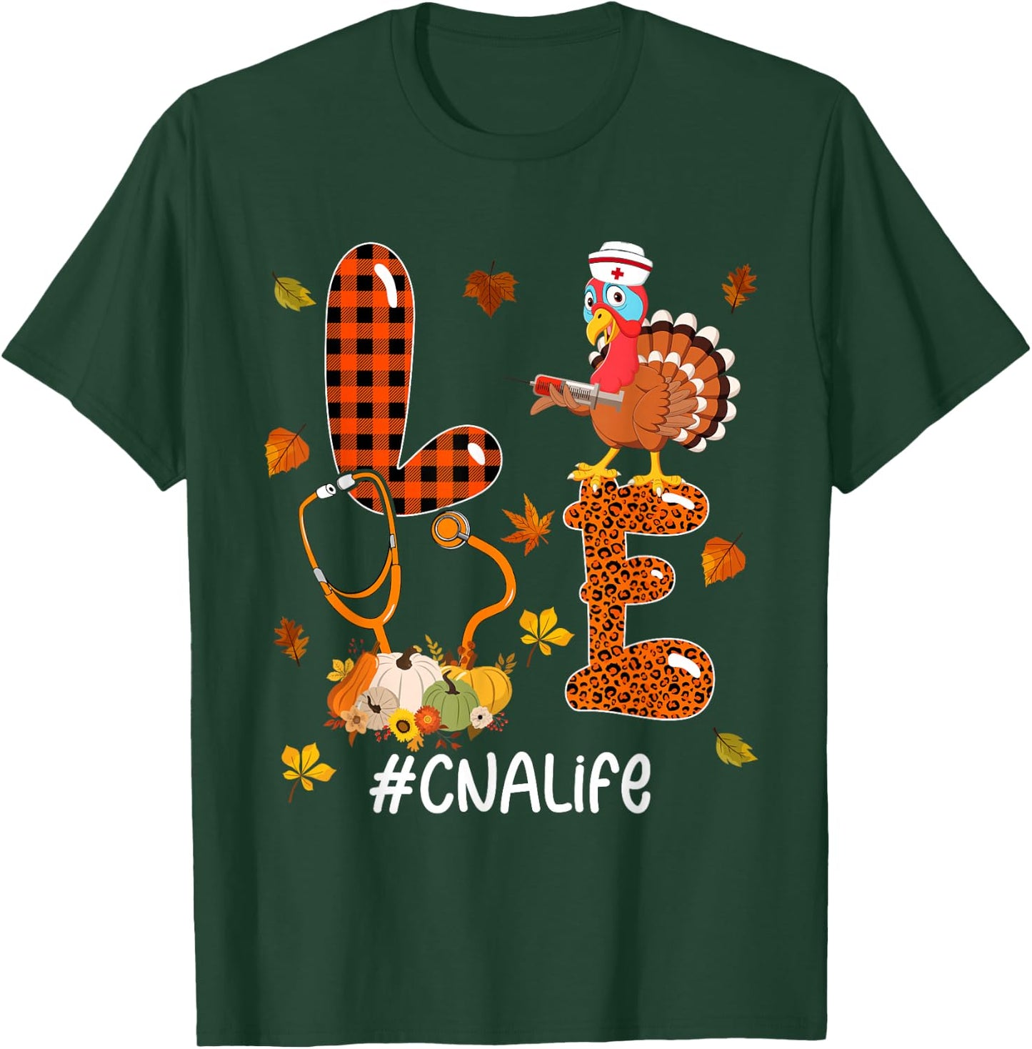 LOVE CNA Life Thanksgiving Turkey Stethoscope Nurse Pumpkins T-Shirt - T-Shirt | Forest