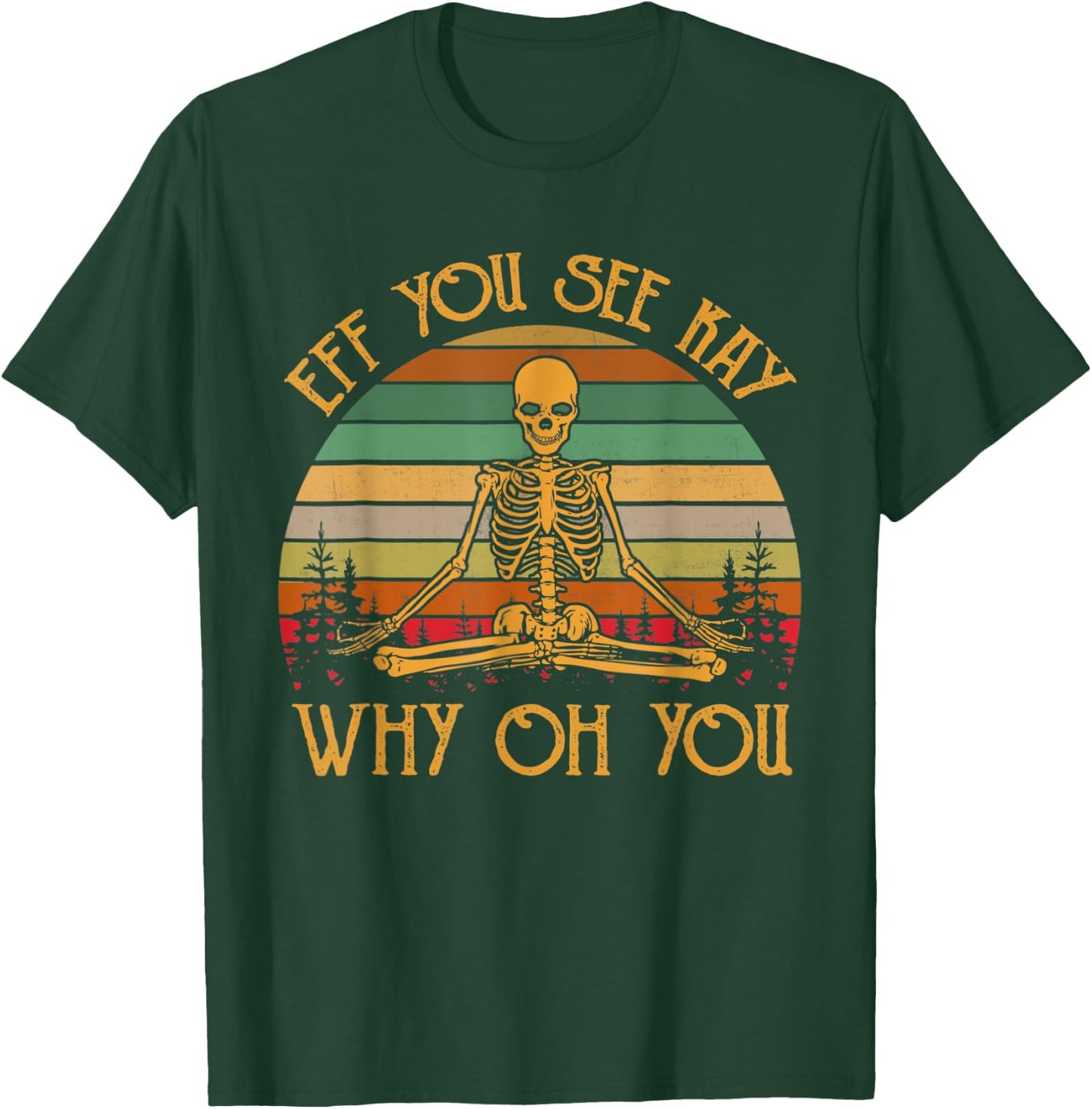 Eff you see Kay why T-Shirt - T-Shirt | Forest
