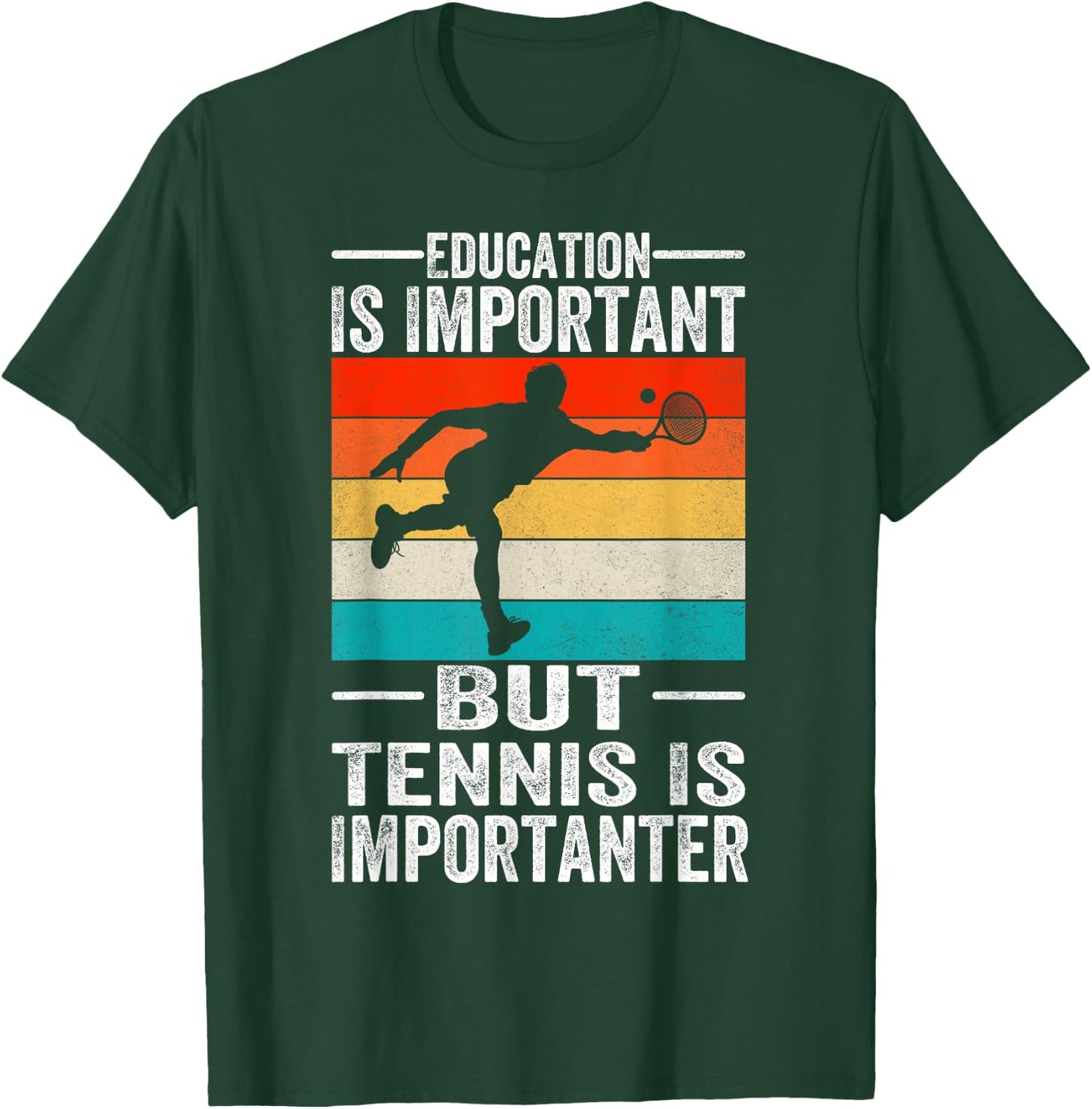 Education Is Important But Tennis Is Importanter Funny T-Shirt - T-Shirt | Forest