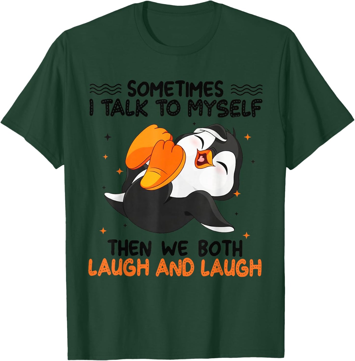 Penguin Sometimes I Talk To Myself Then We Both Laugh T-Shirt - T-Shirt | Forest