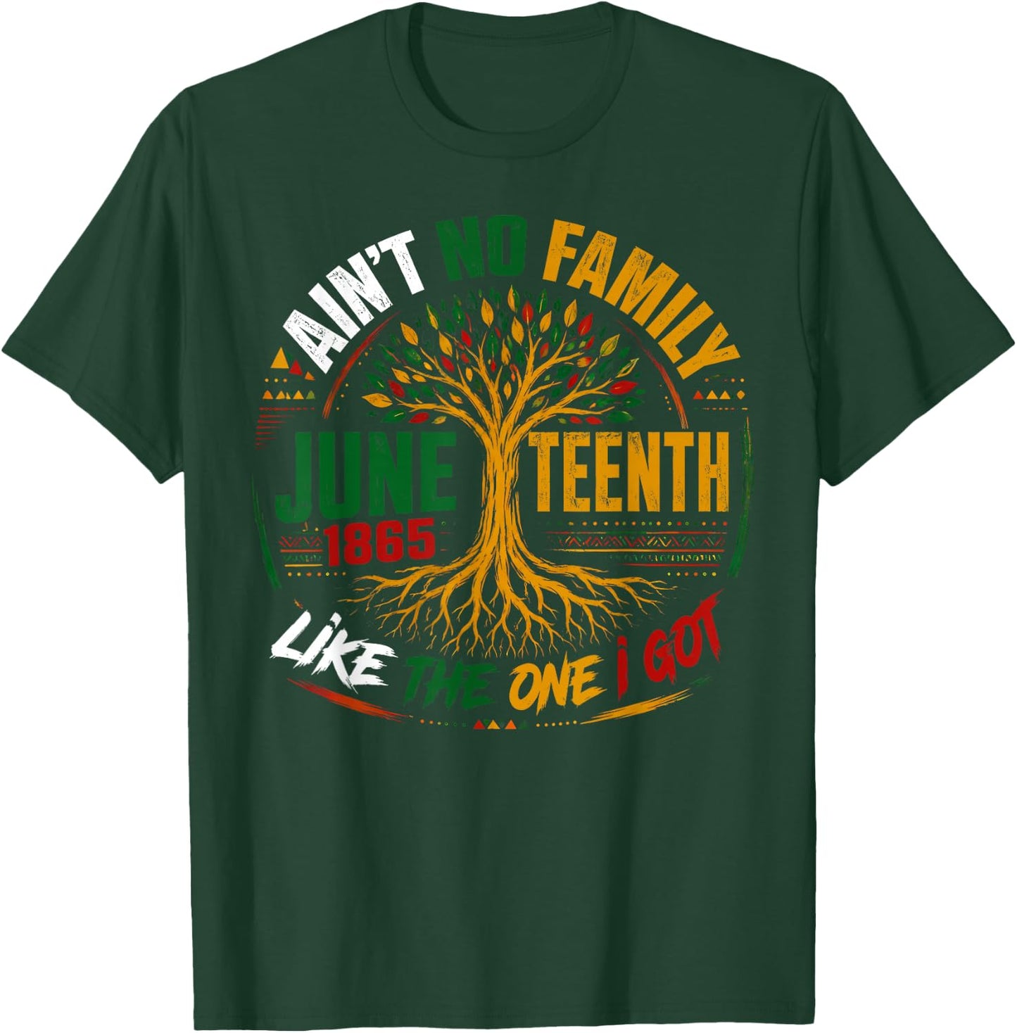 Ain't No Family Like The One I Got Juneteenth Tree of Life T-Shirt - T-Shirt | Forest