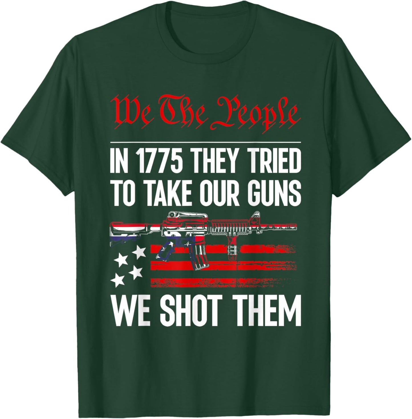 In 1775 They Tried To Take Our Guns We Shot Them US Flag T-Shirt - T-Shirt | Forest