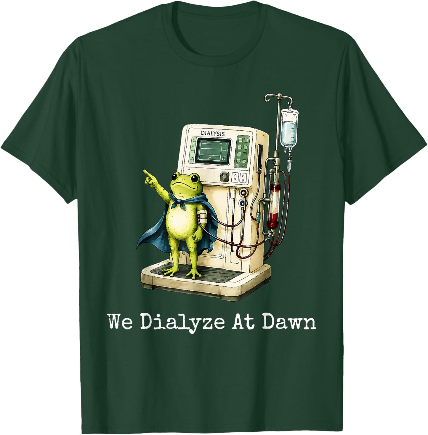 We Dialyze At Dawn Funny Dialysis Nurse Frog Humor T-Shirt - T-Shirt | Forest