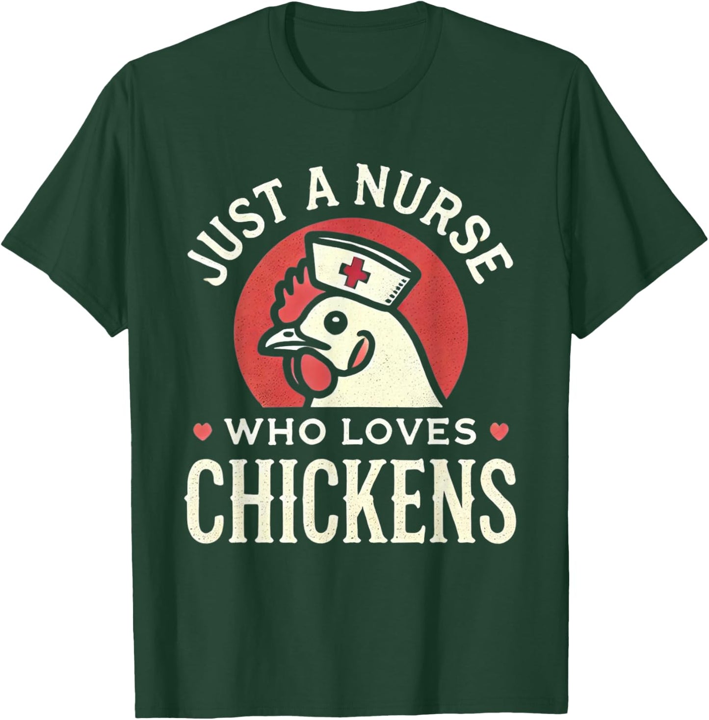 Just a Nurse Who Loves Chickens Retro Funny Nursing Gifts T-Shirt - T-Shirt | Forest
