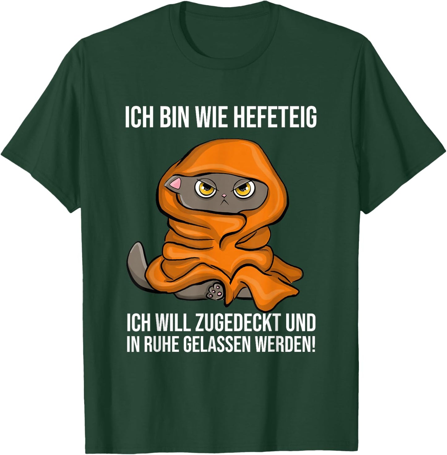 with German Text "Ich Bin Wie Hefeteig Zugedecke In Ruhe Funny Cat Sleep, black, s T-Shirt - T-Shirt | Forest