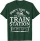 Retro Don't Test Me I've Got Train Station in My GPS Funny T-Shirt - T-Shirt | Forest
