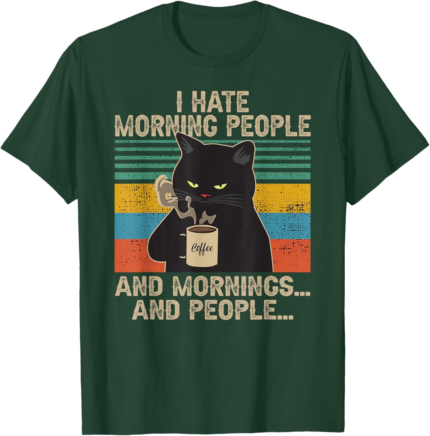 I Hate Morning People And Mornings And People Vintage Retro T-Shirt - T-Shirt | Forest