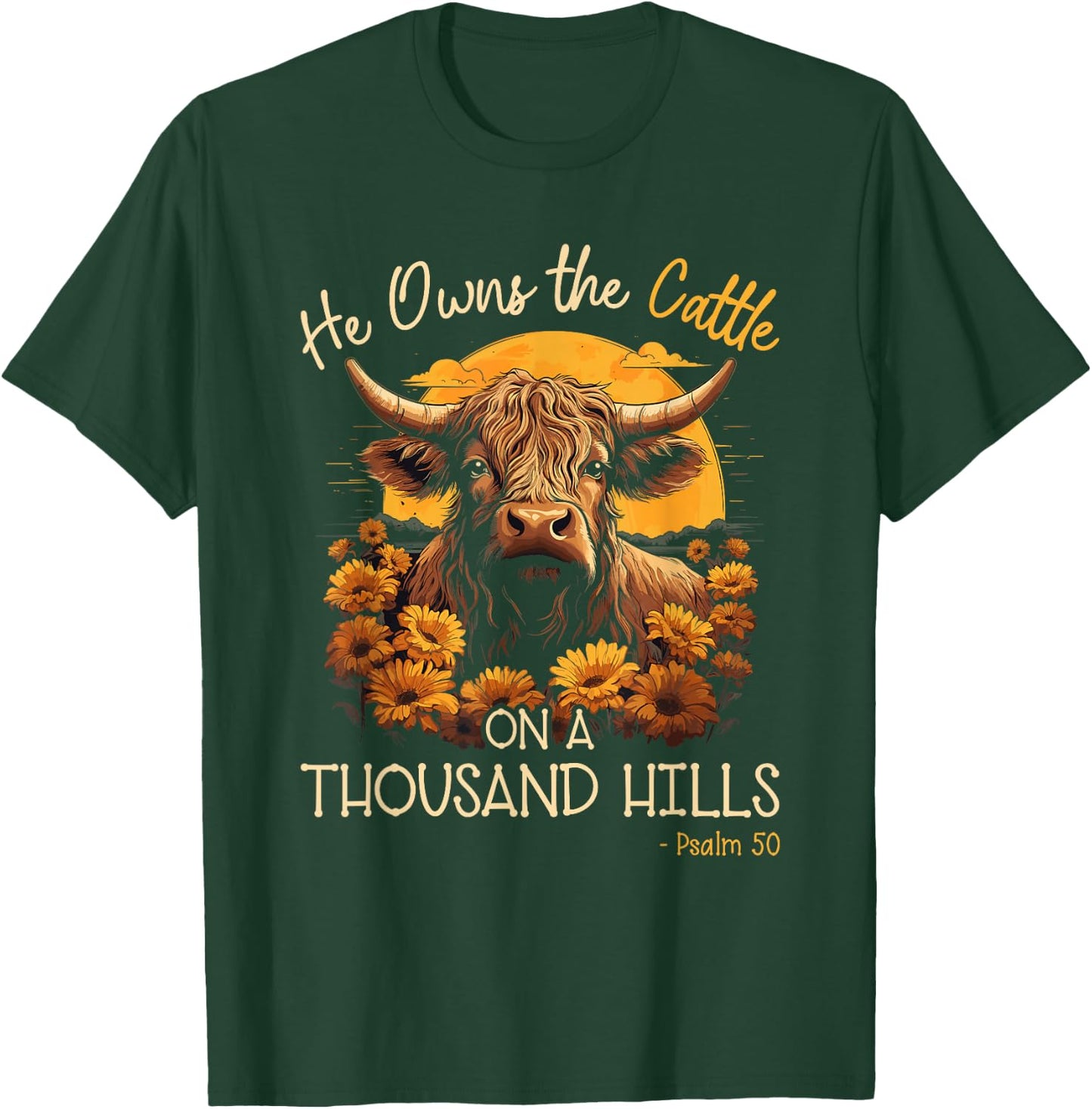 Highland Cow He Owns The Cattle On A Thousand Hills T-Shirt - T-Shirt | Forest