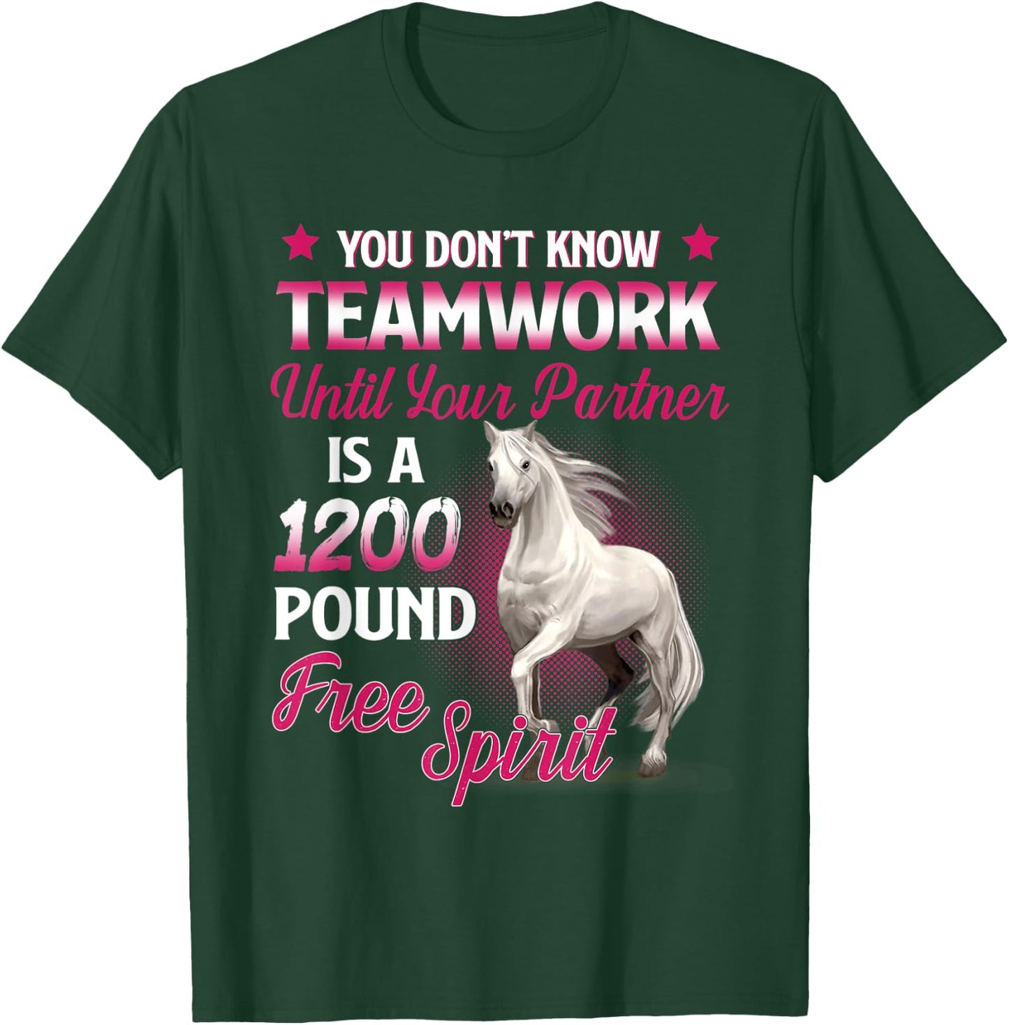 You Don't Know Teamwork Until Your Partner Is A 1200 Pound T-Shirt - T-Shirt | Forest