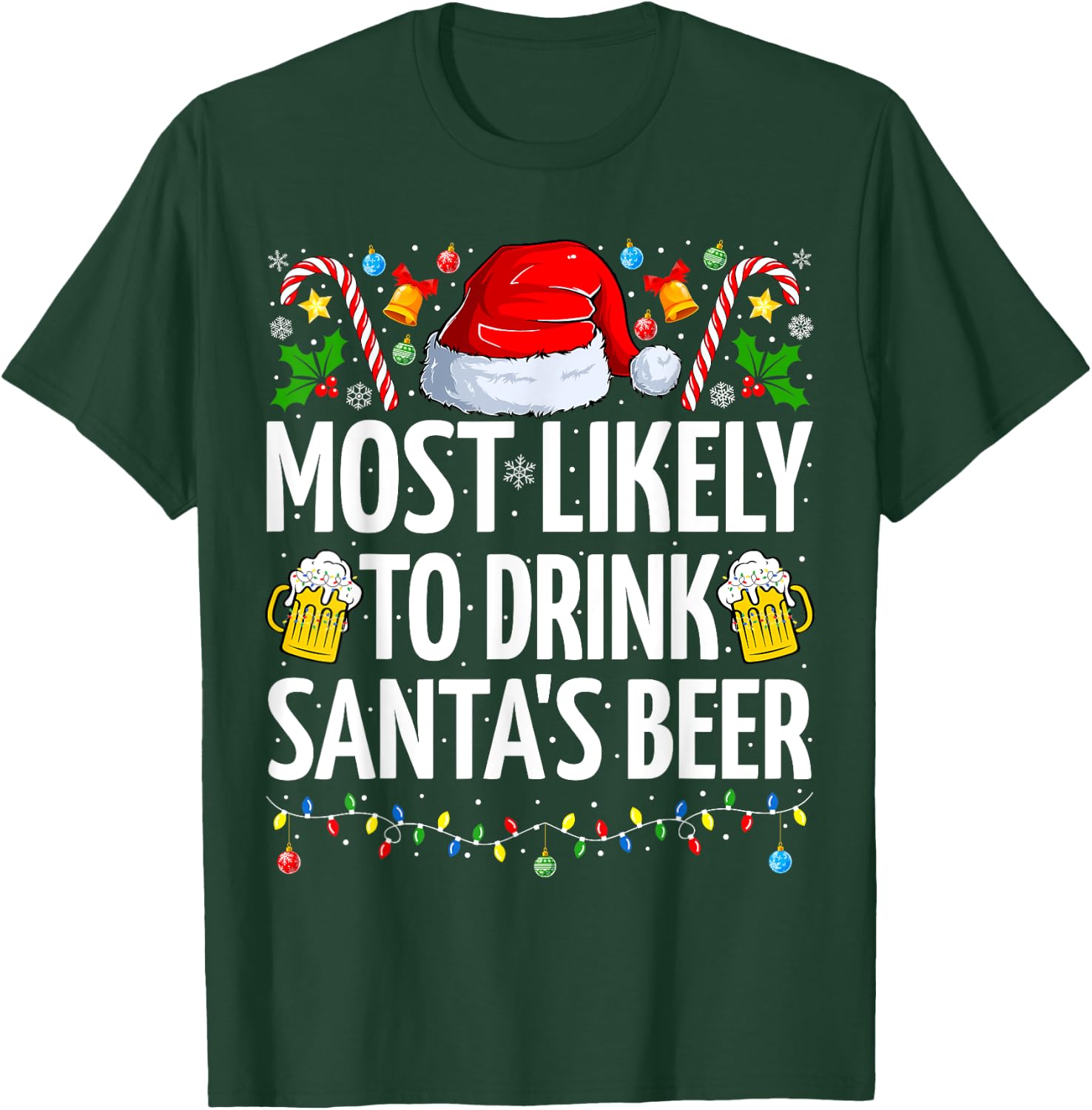 Most Likely To Drink Santa's Beer Funny Beer Christmas T-Shirt - T-Shirt | Forest