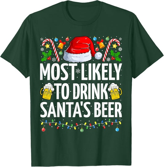 Most Likely To Drink Santa's Beer Funny Beer Christmas T-Shirt - T-Shirt | Forest