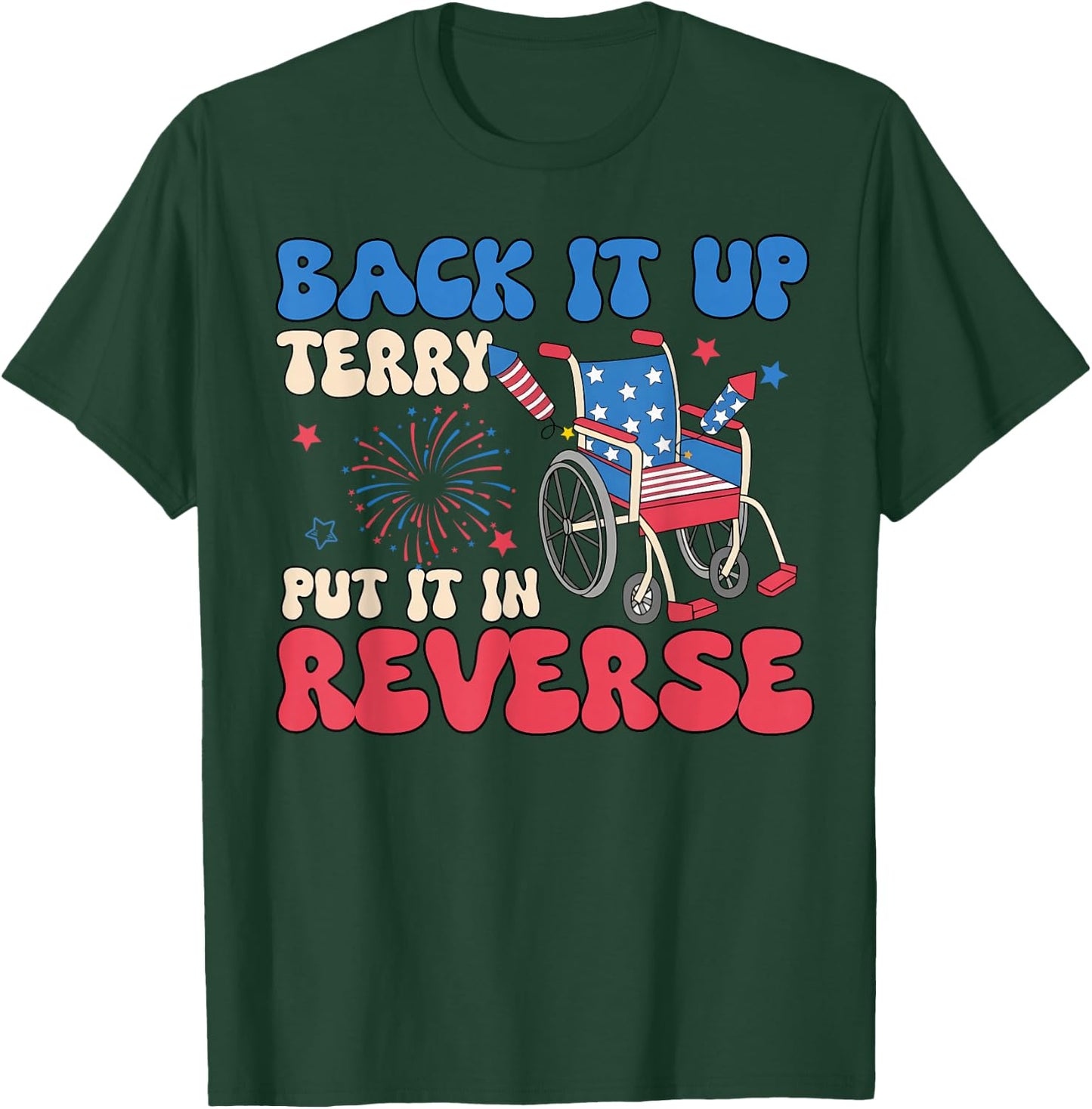 Back It Up Terry Put It in Reverse Funny 4th of July Meme T-Shirt - T-Shirt | Forest