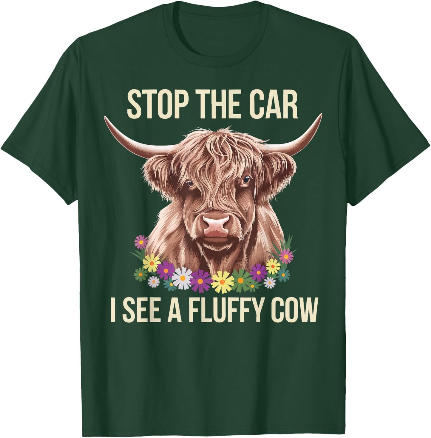 Stop The Car I See A Fluffy Cow T-Shirt - T-Shirt | Forest