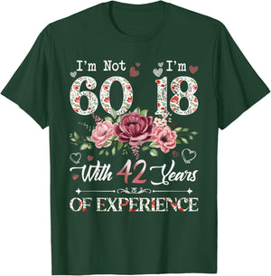 I'm Not 60 I'm 18 With 42 Years of Experience 60th Birthday T-Shirt - T-Shirt | Forest