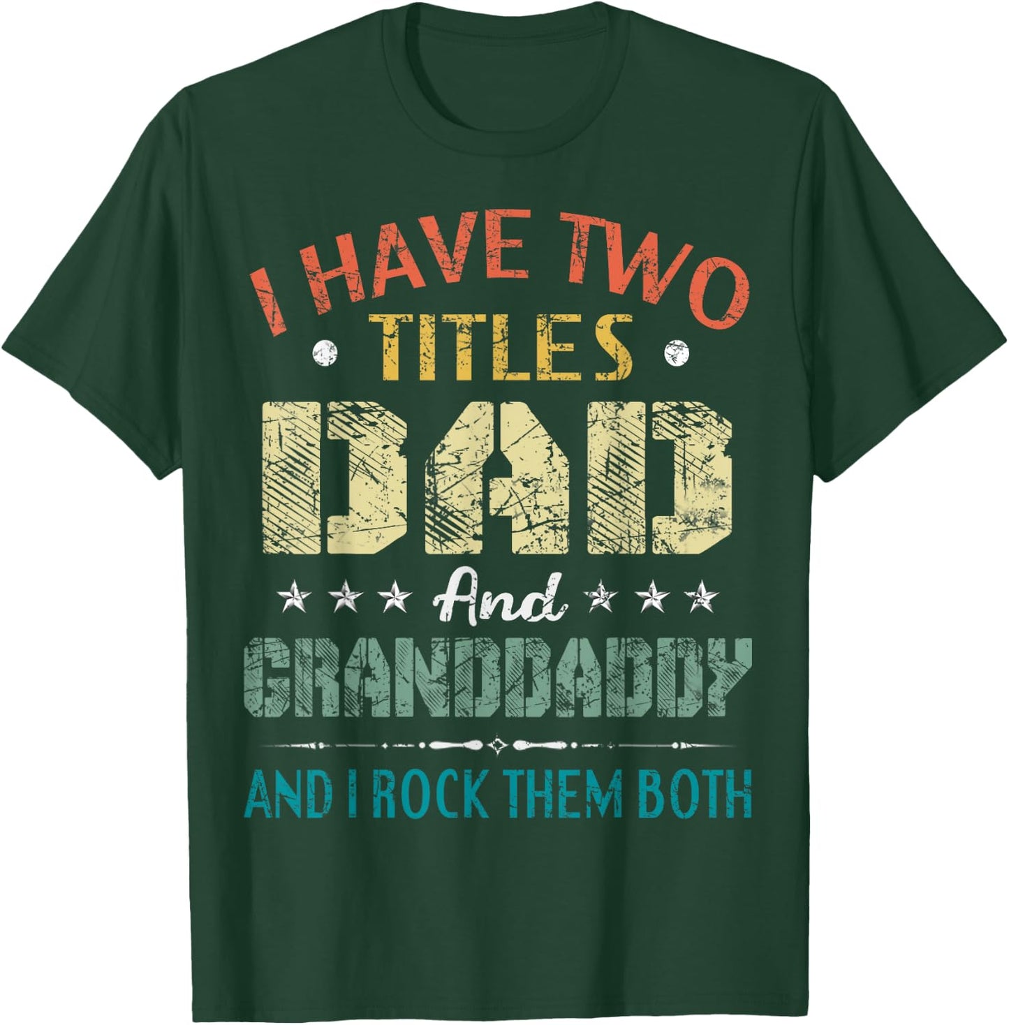 I Have Two Titles Dad And Granddaddy Funny Fathers Day Gift T-Shirt - T-Shirt | Forest