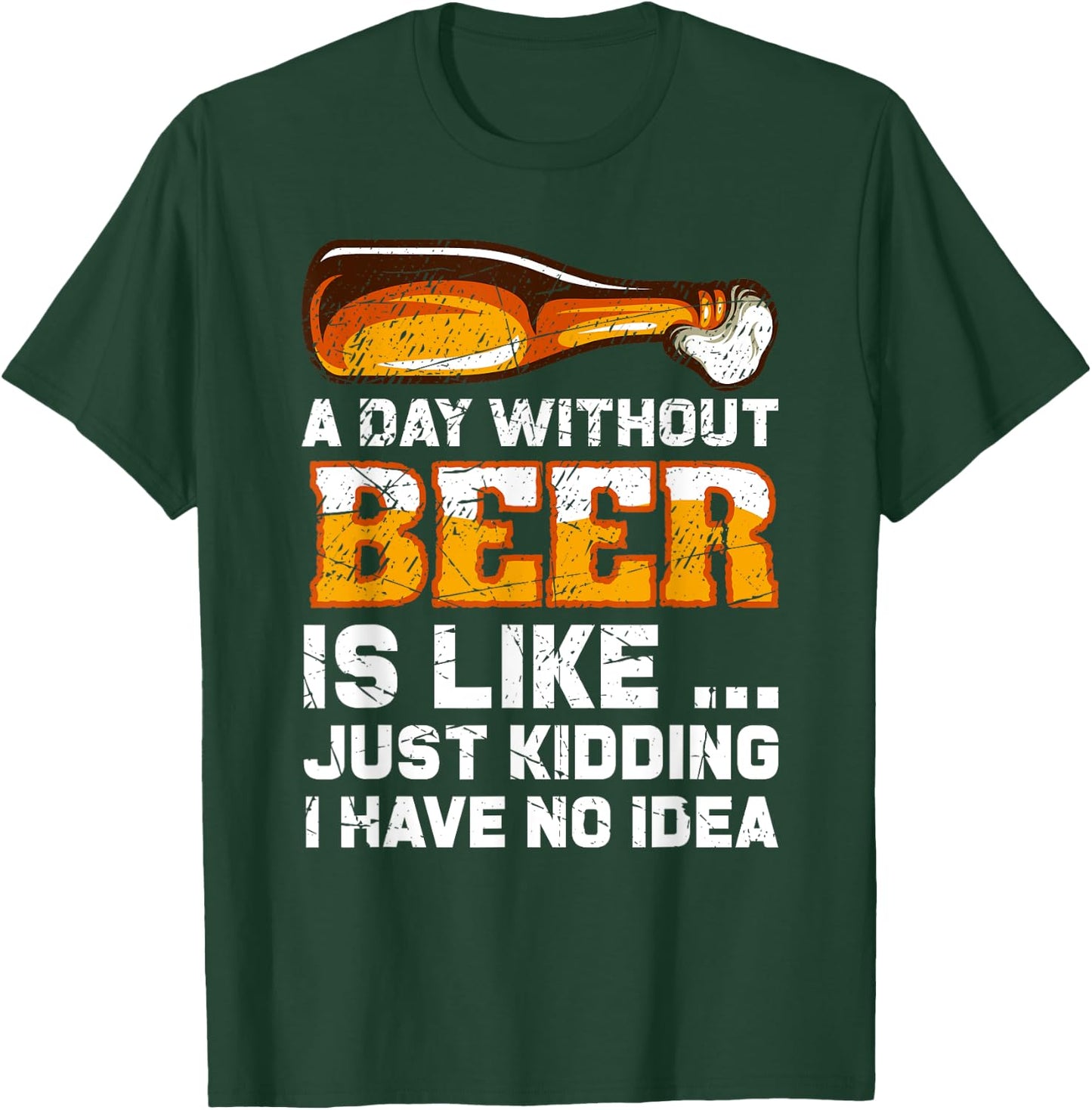 A Day Without Beer - Funny Beer Saying T-Shirt - T-Shirt | Forest