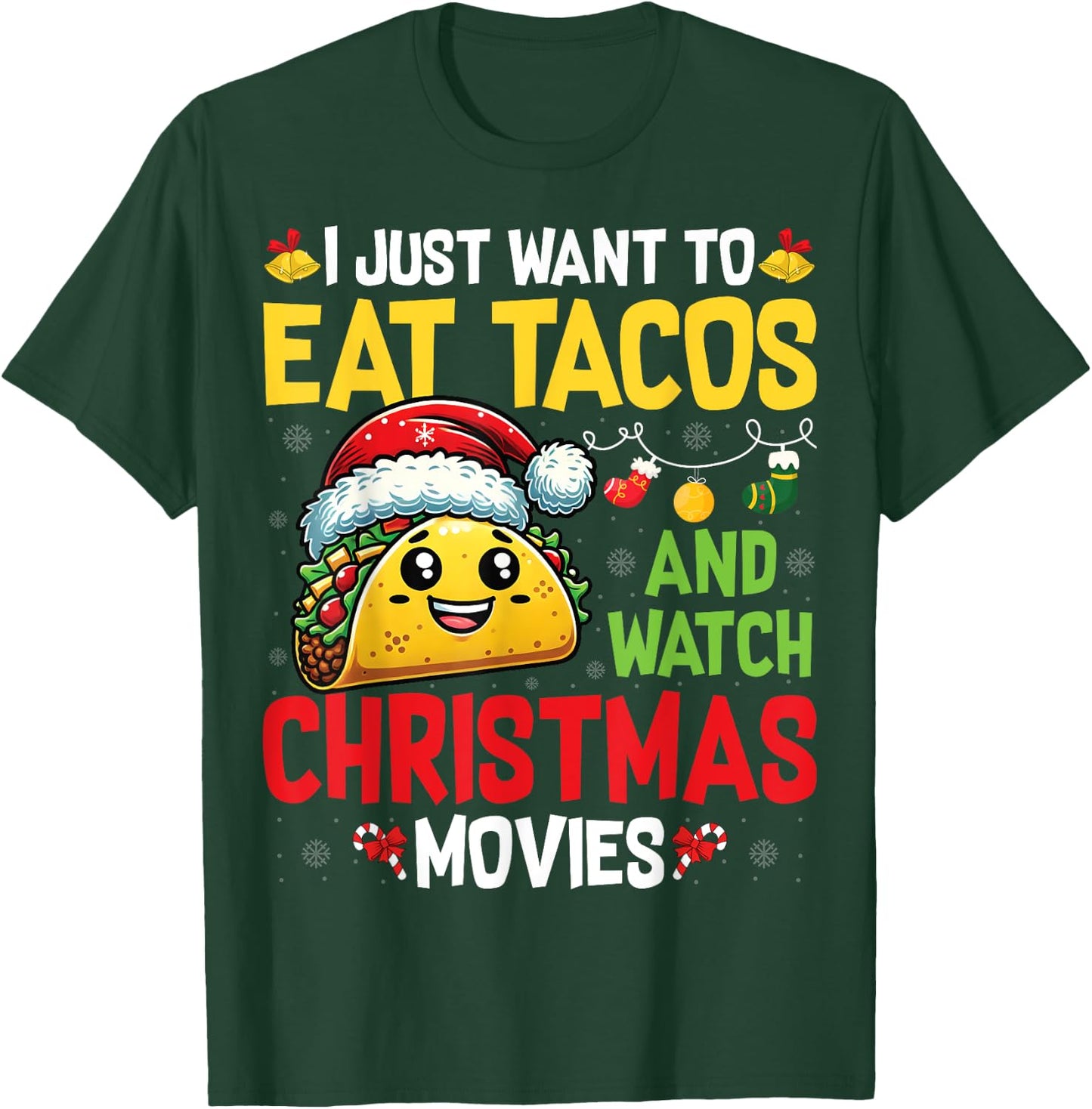 I Just Want To Eat Tacos And Watch Christmas Movies T-Shirt - T-Shirt | Forest