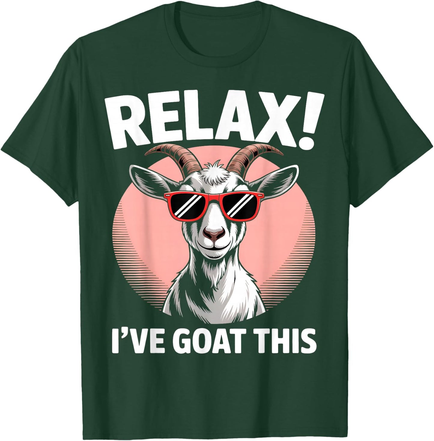 Relax I’ve Goat This Funny Cool Goat T-Shirt - T-Shirt | Forest