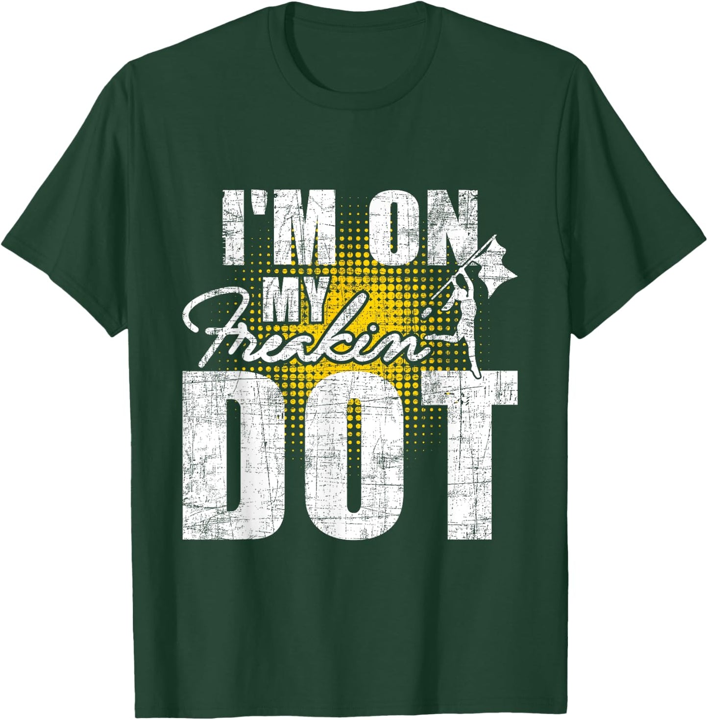 I'm On My Freakin' Dot - Colorguard Flag Marching Band Lover T-Shirt - T-Shirt | Forest