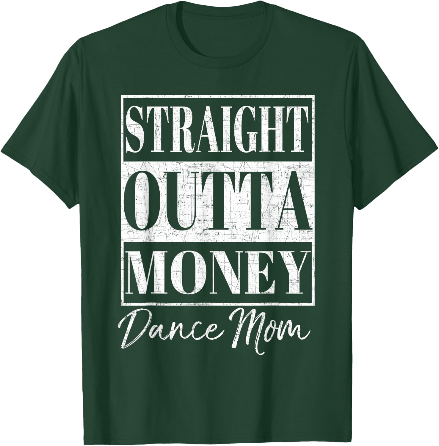 Straight Outta Money Shirt Dance Mom Gift T-Shirt - T-Shirt | Forest
