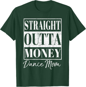 Straight Outta Money Shirt Dance Mom Gift T-Shirt - T-Shirt | Forest