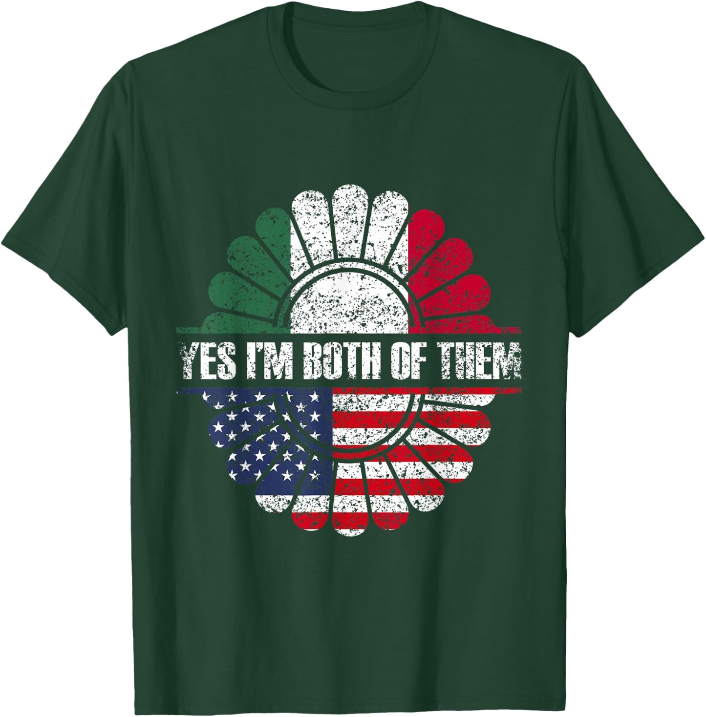 Yes I'm Both Of Them America Usa Mexico Mexican American Us T-Shirt - T-Shirt | Forest