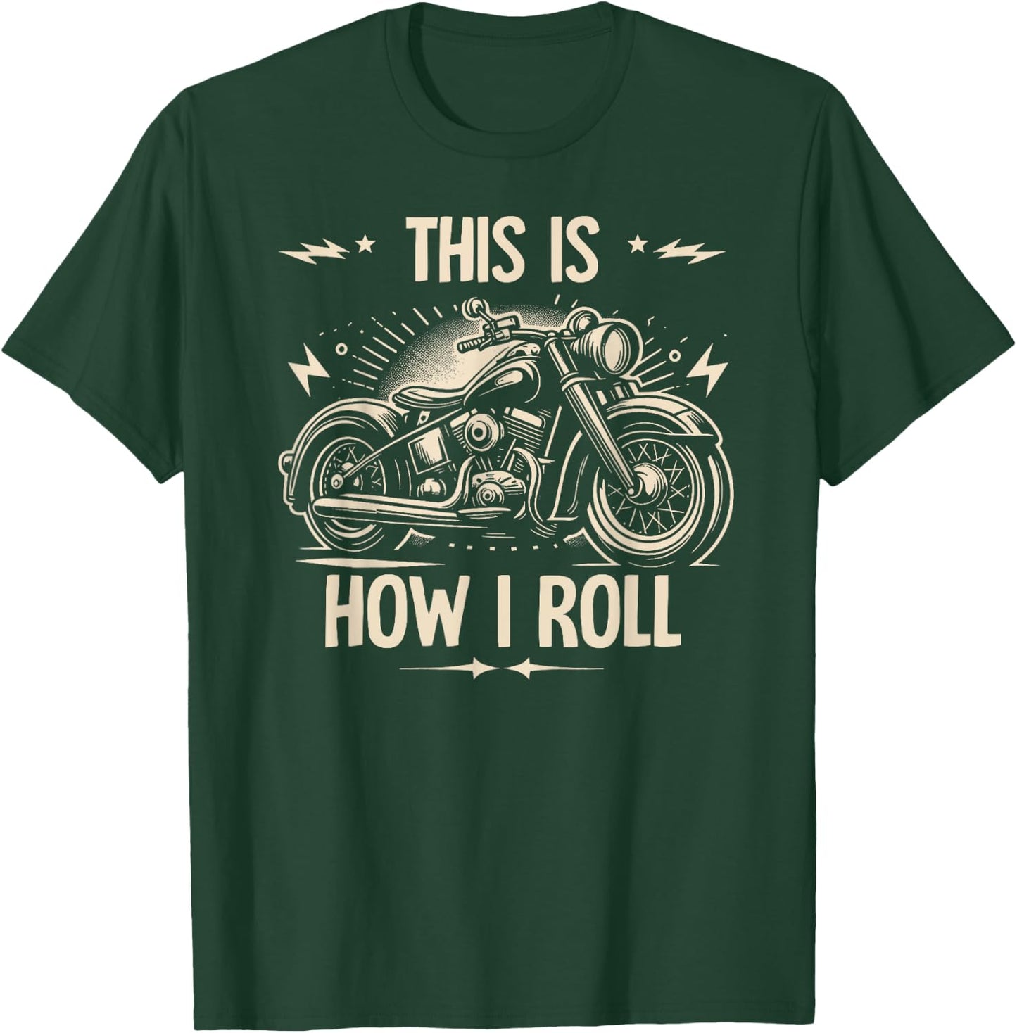 Cool Biker This Is How I Roll Motorcycle Motorbike Men Women T-Shirt - T-Shirt | Forest