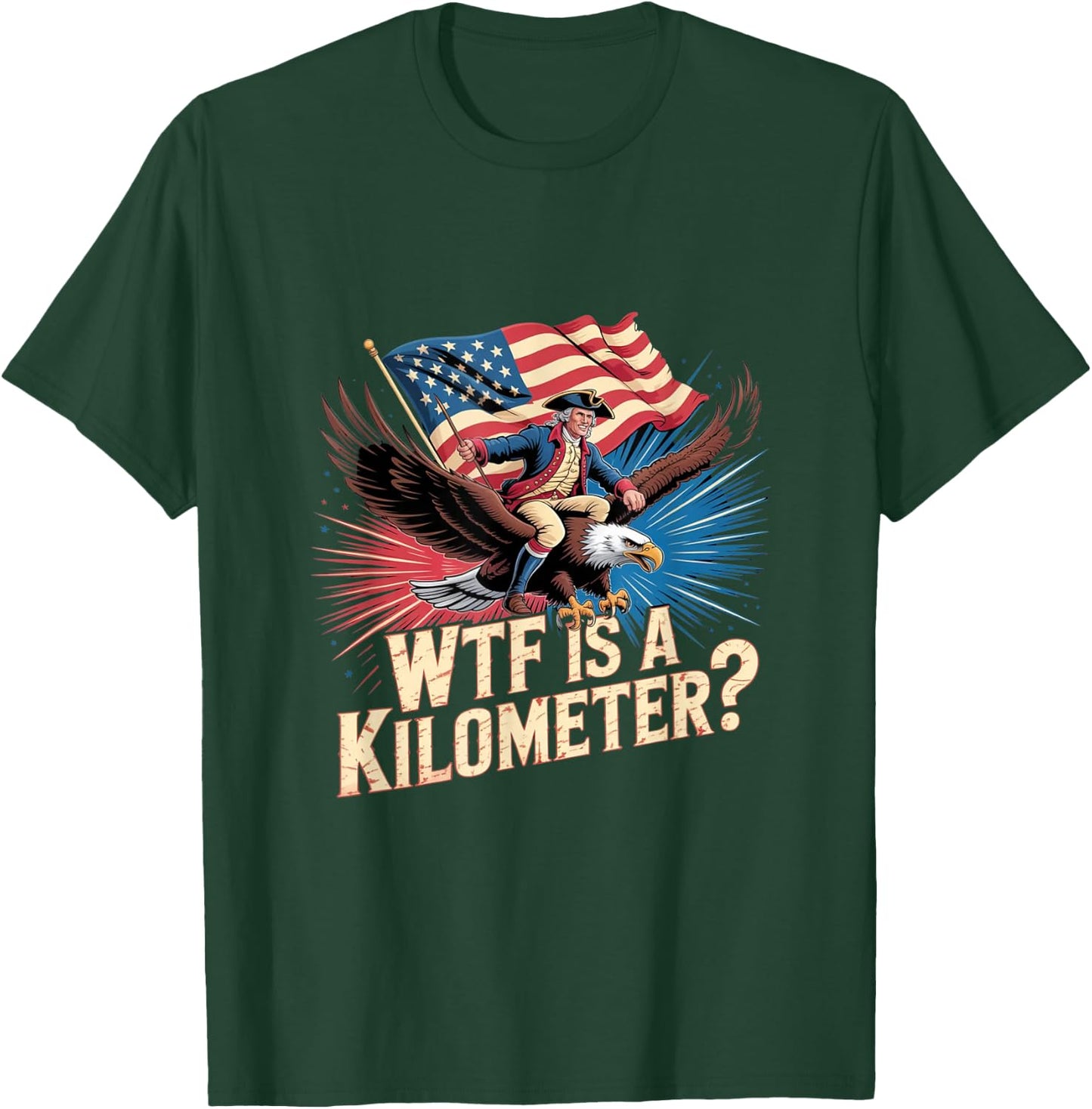 Funny American 4th of July WTF is Kilometer USA Patriotic T-Shirt - T-Shirt | Forest