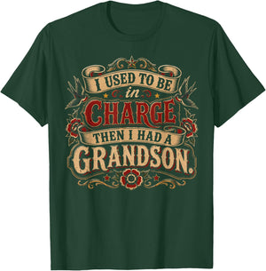 I Used to Be in Charge Then I Had A Grandson T-Shirt - T-Shirt | Forest
