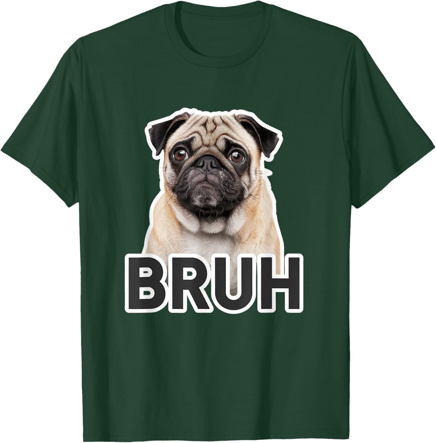 Funny Pug Bruh Silly Puppy Dog Lover Humor Men Women Kids T-Shirt - T-Shirt | Forest