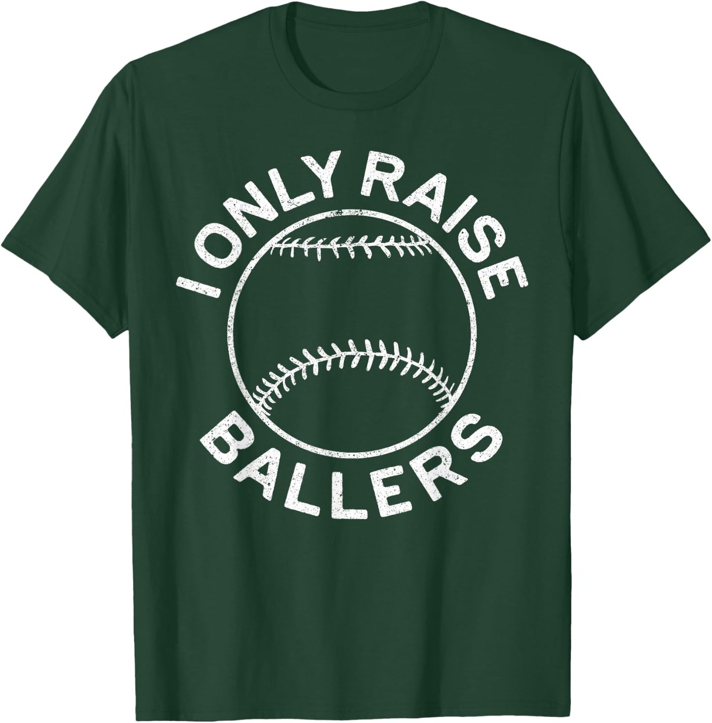 I Only Raise Ballers Shirt Funny Softball Baseball Mom Dad T-Shirt - T-Shirt | Forest