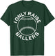 I Only Raise Ballers Shirt Funny Softball Baseball Mom Dad T-Shirt - T-Shirt | Forest