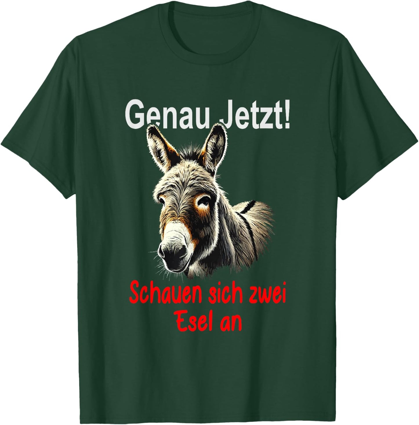 Funny Saying "Genau jetzt schauen Sich 2 Donkey an [German Language] T-Shirt - T-Shirt | Forest