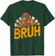 Bruh Funny Thanksgiving Cool Turkey For Boys T-Shirt - T-Shirt | Forest