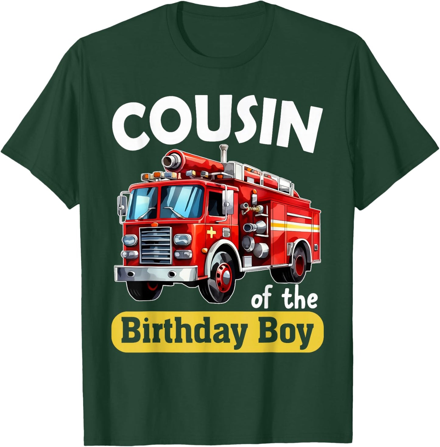 Cousin of the Birthday Boy Fire Truck Firefighter Bday Party T-Shirt - T-Shirt | Forest