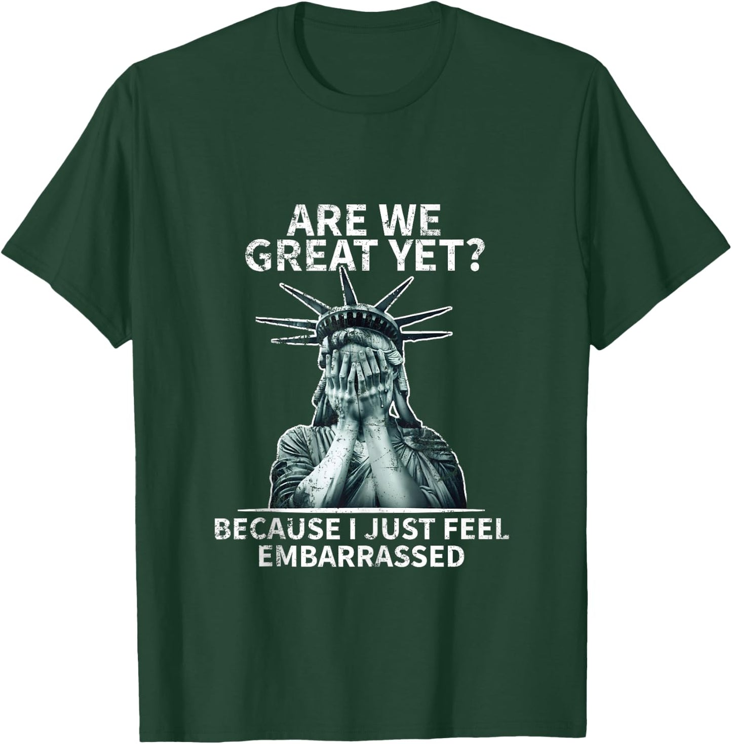Funny Anti Trump are We Great Yet Statue of Liberty Politics T-Shirt - T-Shirt | Forest