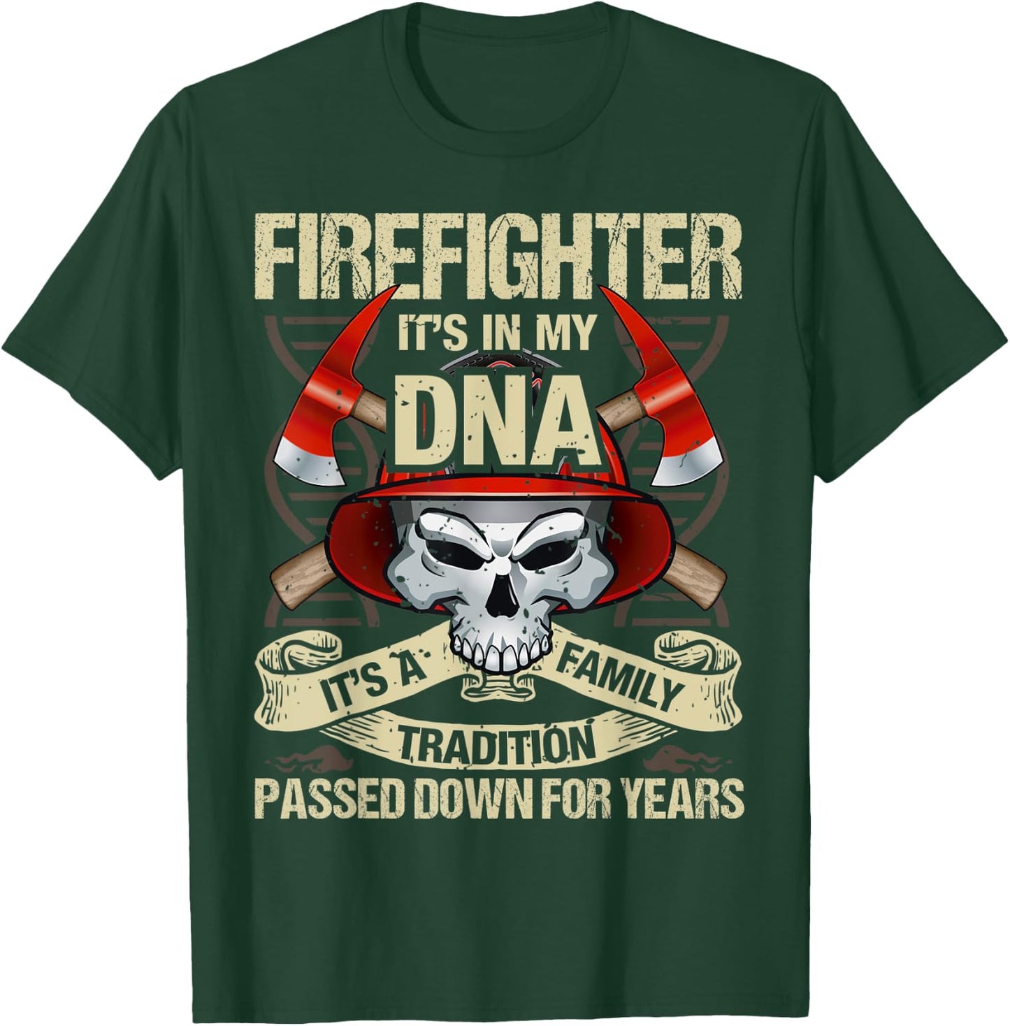 Firefighter It’s In My DNA It’s Family Tradition Passed T-Shirt - T-Shirt | Forest